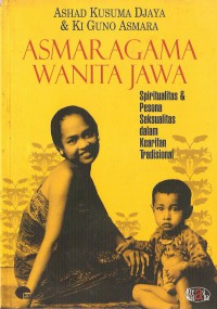 Image of Asmaragama wanita Jawa : spritualitas & pesona seksualitas dalam kearifan tradisional